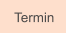 Termin